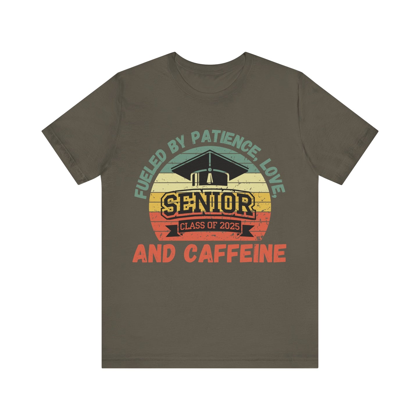 Class of 2025 Senior Tee - Fueled by Patience, Love, and Caffeine