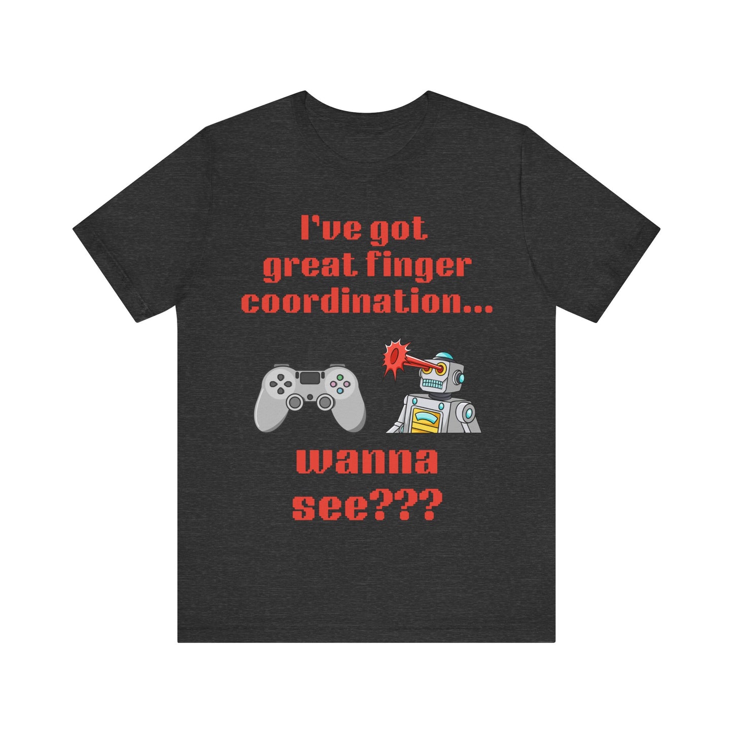 Funny Gaming Tee - "I've Got Great Finger Coordination"