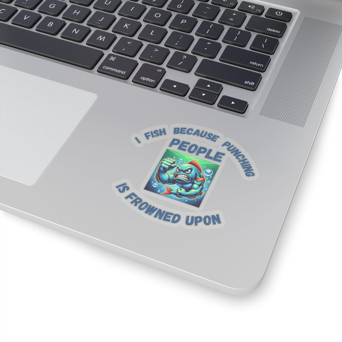 Funny Fishing Sticker "I Fish Because Punching People is Frowned Upon"