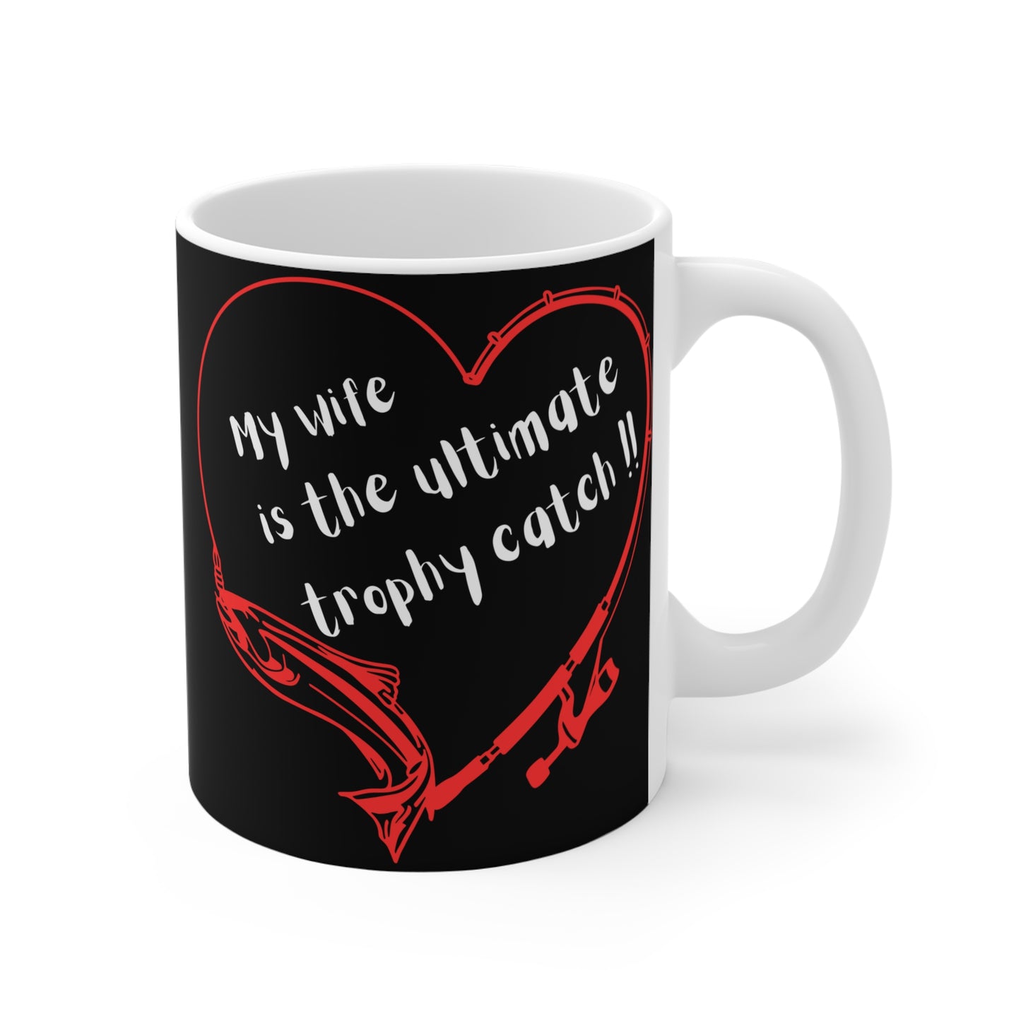 Funny Fishing Mug "My Wife Is The Ultimate Trophy Catch"