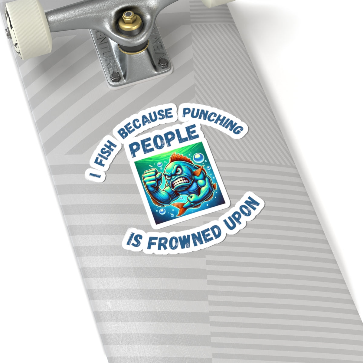 Funny Fishing Sticker "I Fish Because Punching People is Frowned Upon"