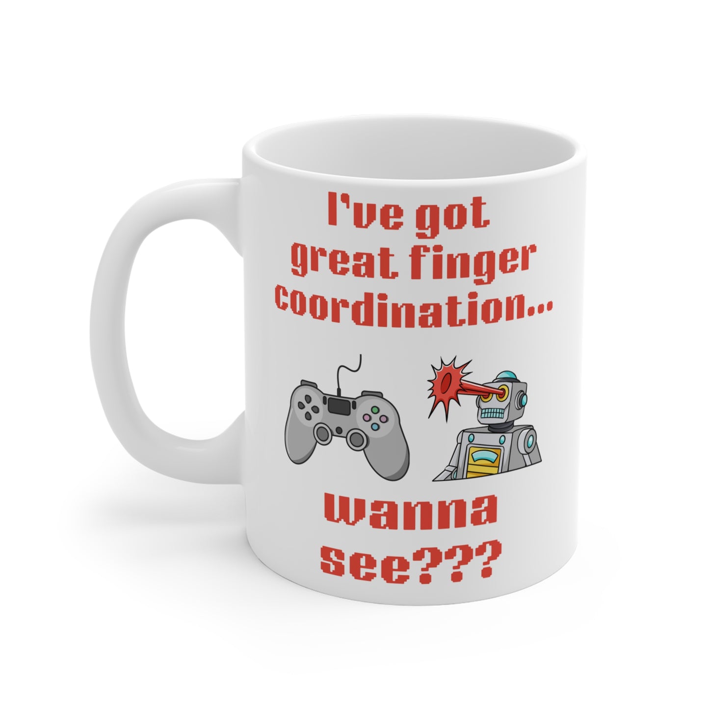 Funny Video Game Mug: I've Got Great Finger Coordination