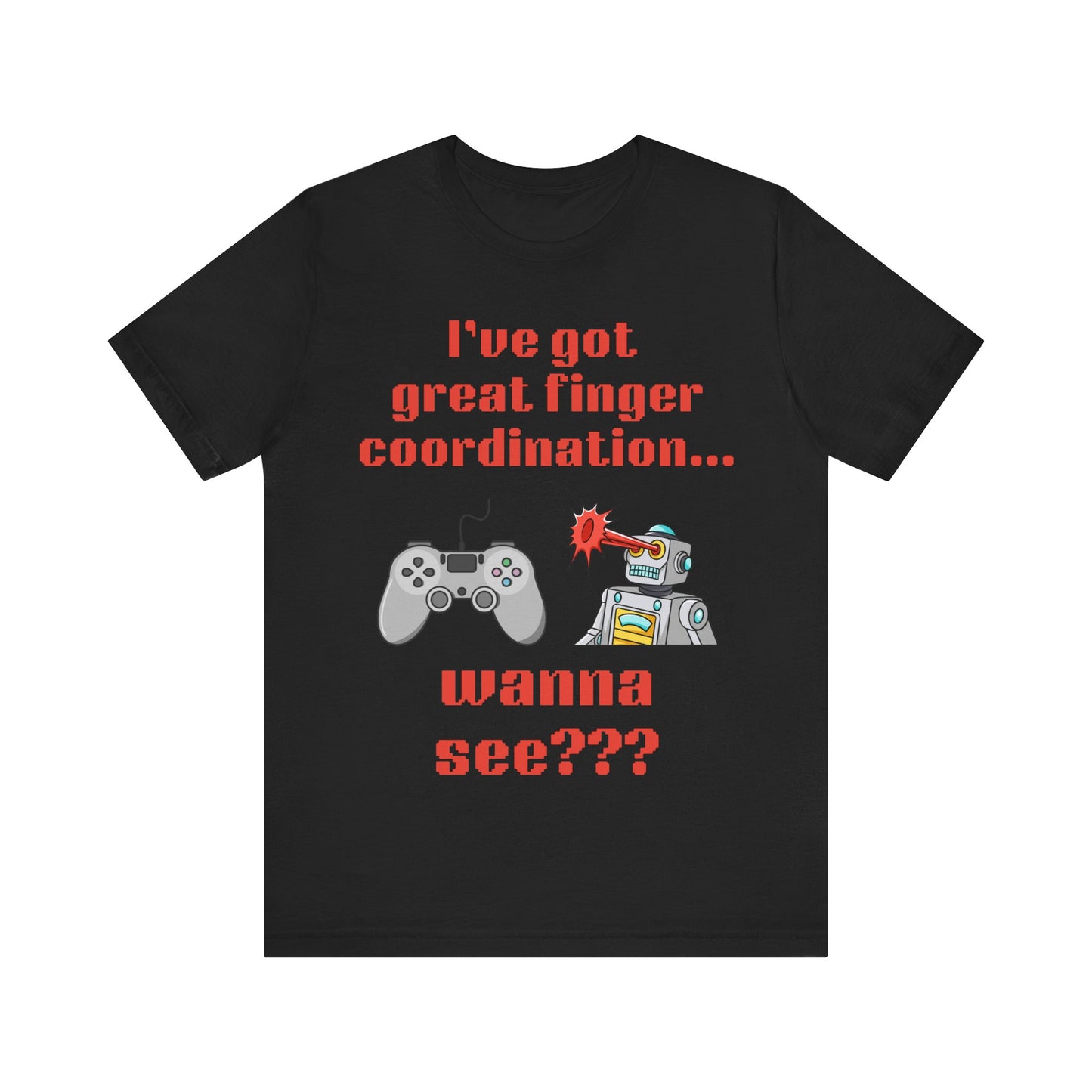 Funny Gaming Tee - "I've Got Great Finger Coordination"