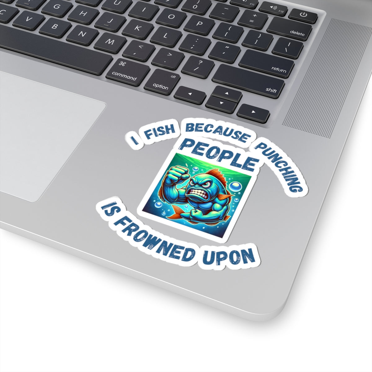 Funny Fishing Sticker "I Fish Because Punching People is Frowned Upon"