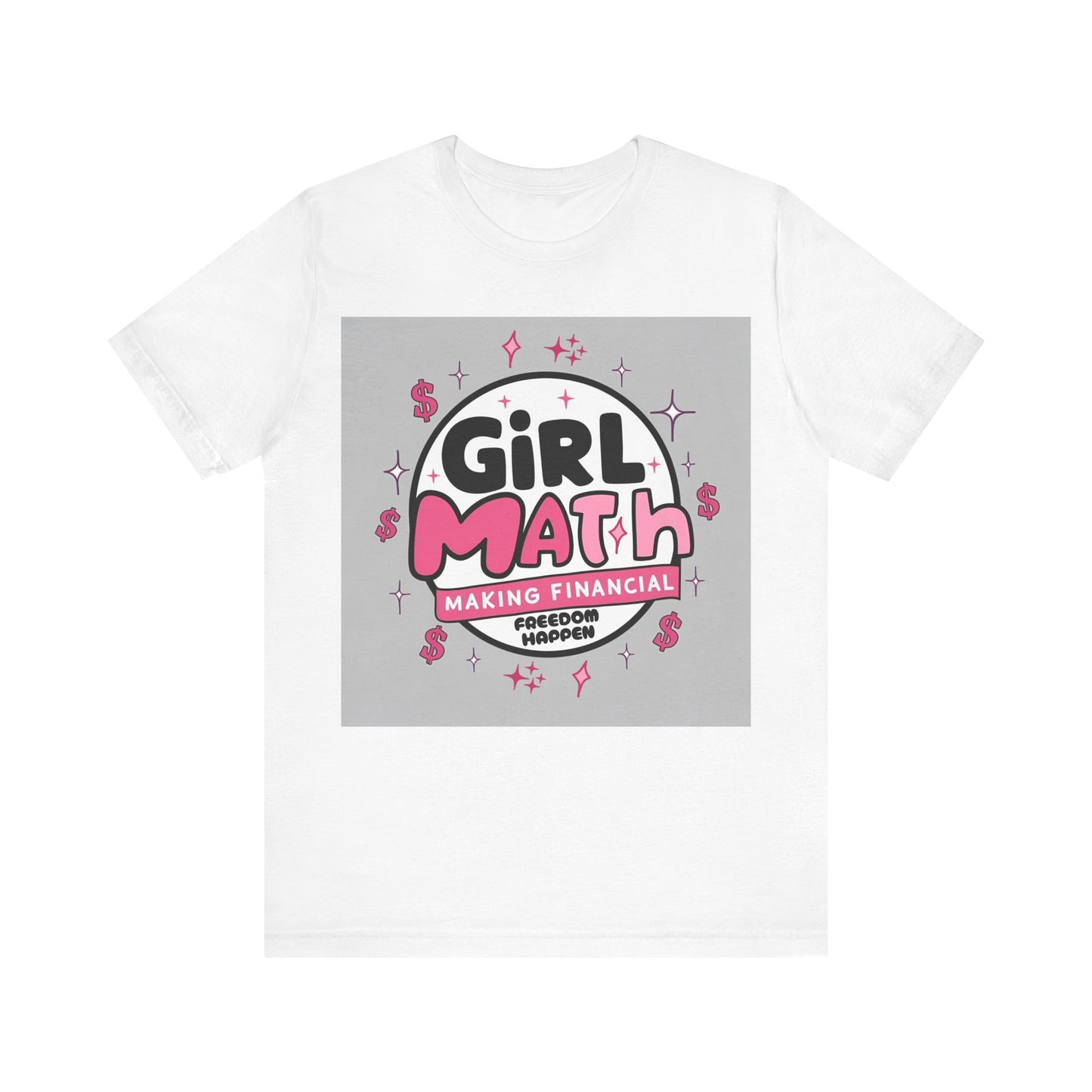 Girl Math T-Shirt "Making Financial Freedom Happen"