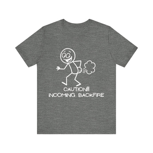Funny Fart Humor T-Shirt "Caution!!! Incoming Backfire"
