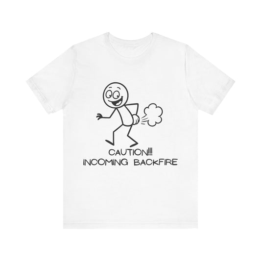 Funny Fart Humor T-Shirt "Caution!!! Incoming Backfire"