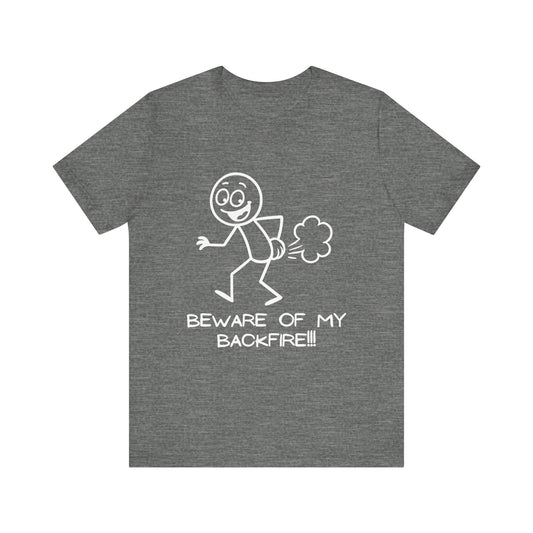 Funny Fart Humor T-Shirt "Beware Of My Backfire"