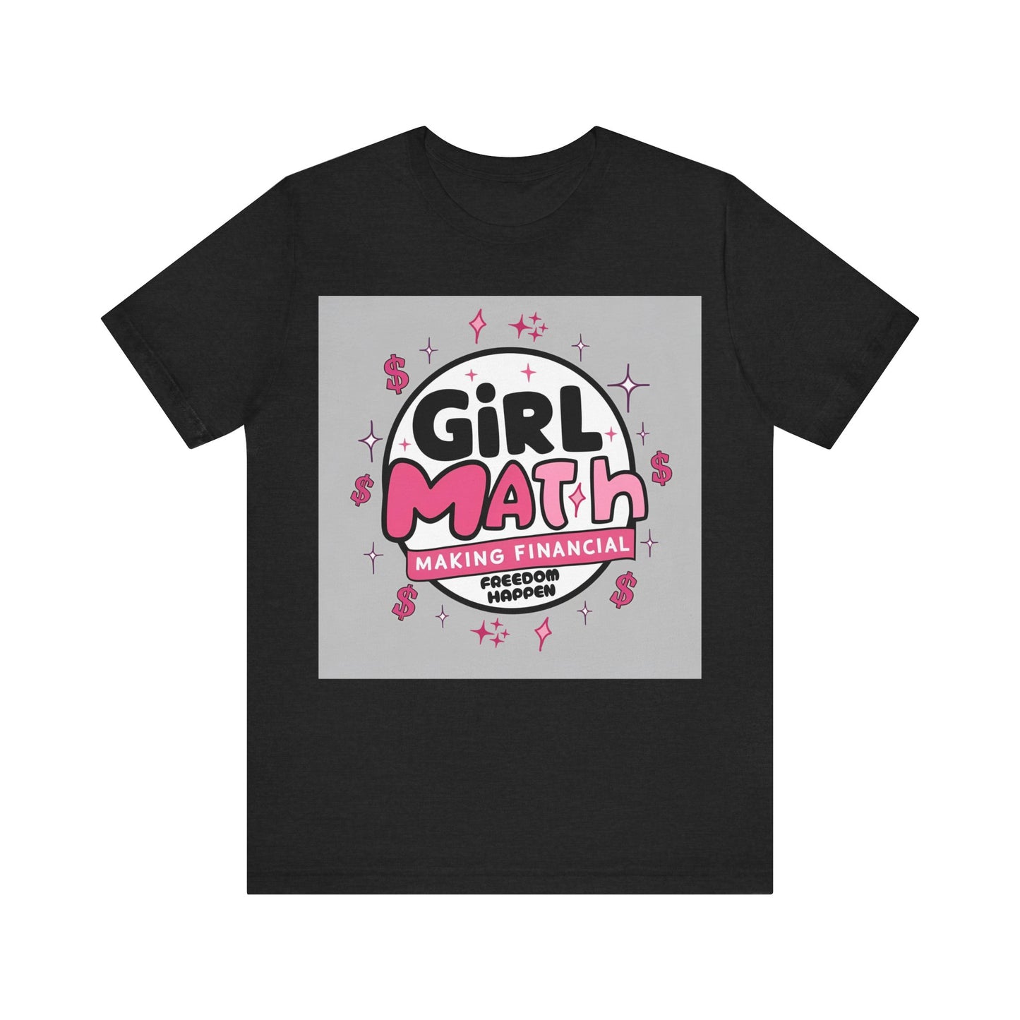 Girl Math T-Shirt "Making Financial Freedom Happen"