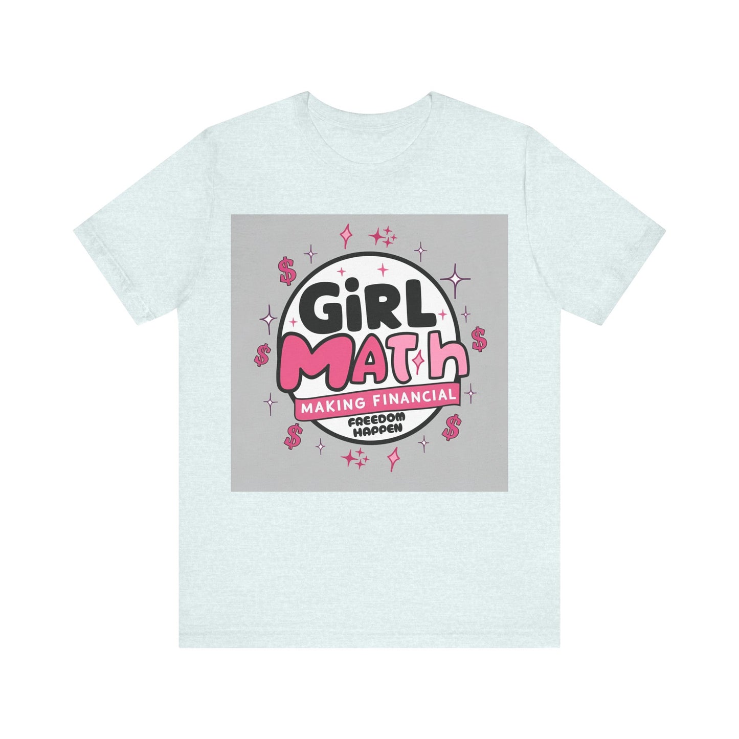 Girl Math T-Shirt "Making Financial Freedom Happen"
