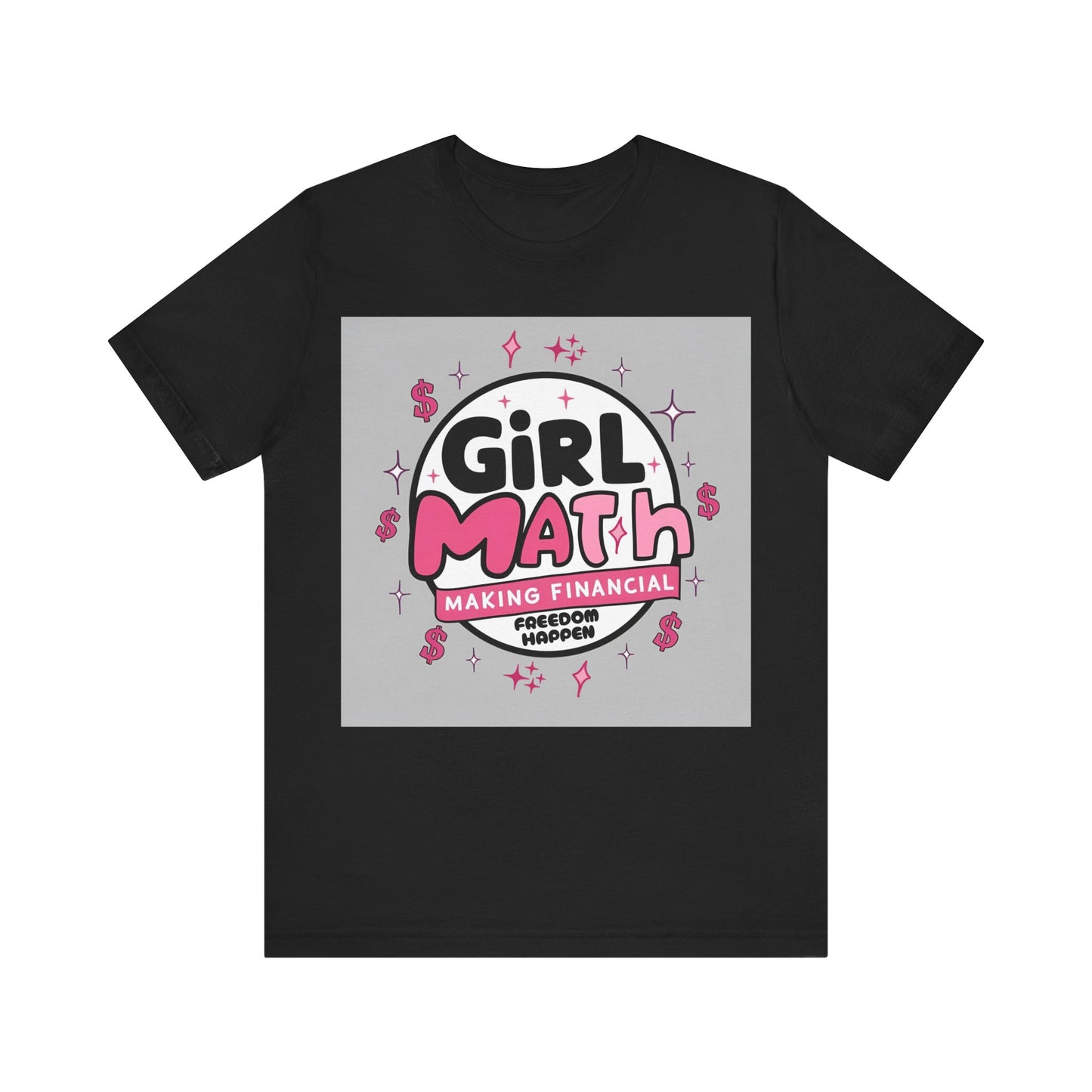 Girl Math T-Shirt "Making Financial Freedom Happen"