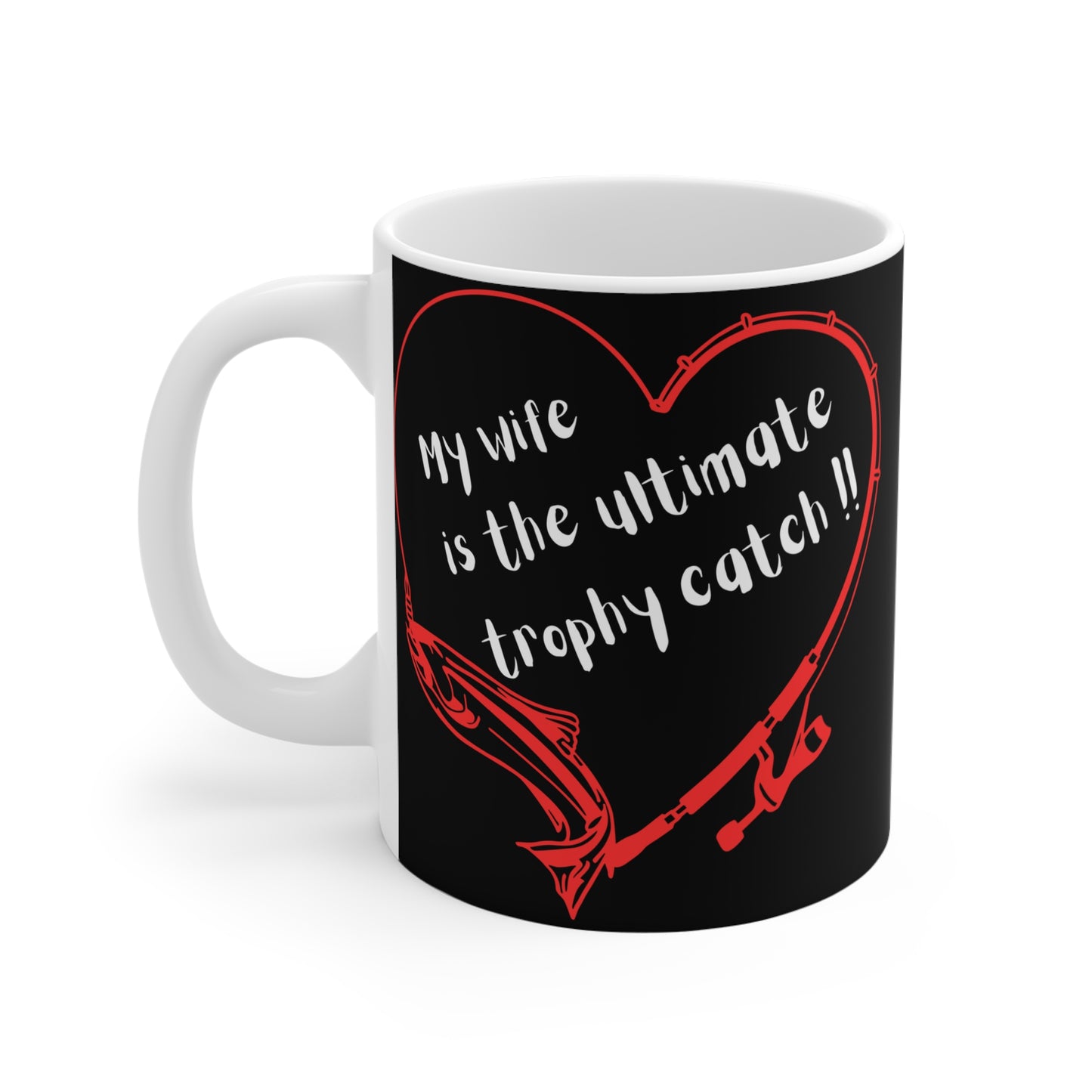 Funny Fishing Mug "My Wife Is The Ultimate Trophy Catch"